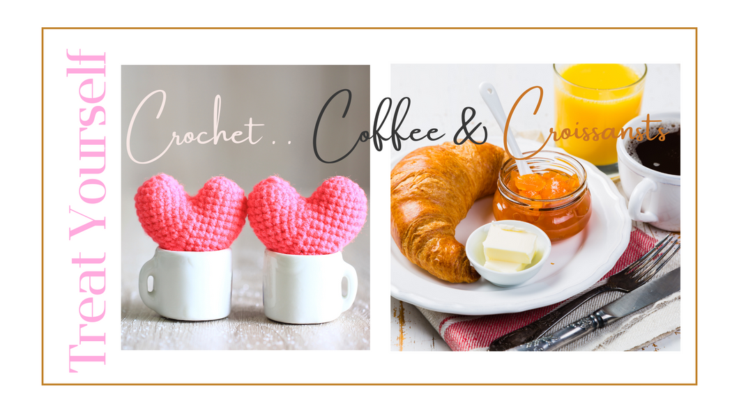 Crochet, Coffee & Croissants